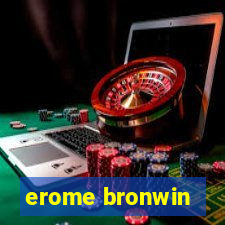 erome bronwin